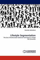 Lifestyle Segmentation: The Use of Multivariate Statistical Techniques to Target the Consumer 3843359415 Book Cover