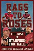 Rags to Roses: The Rise of Stanford Football 0989655008 Book Cover