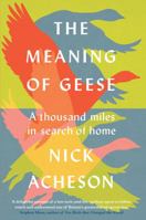 The Meaning of Geese: A Thousand Miles in Search of Home 1915294096 Book Cover