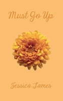 must go up: poems and prose 1087958466 Book Cover