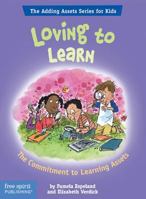 Loving to Learn: The Commitment to Learning Assets (The Free Spirit Adding Assets Series for Kids) 1575421836 Book Cover