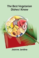 The best vegetarian dishes I know 9367241127 Book Cover