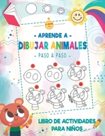 Aprende a Dibujar Animales para Niños 4 Años y+: Cuaderno de dibujo Paso a Paso para Niños y para Niñas + Aprender a escribir Palabras sencillas ( Libro de Actividades ) B091J82TSJ Book Cover