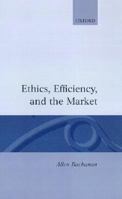 Ethics, Efficiency and the Market 0847673960 Book Cover