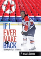 If I Ever Make it Back: Coaching Hockey in North Korea 0228826470 Book Cover