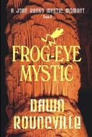 Frog-Eye Mystic 1435738640 Book Cover