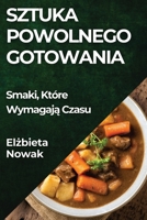 Sztuka Powolnego Gotowania: Smaki, Które Wymagaja Czasu (Polish Edition) 1835869165 Book Cover