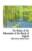 The History of the Reformation of the Church of England: A New Edition Carefully Revised, and the Records Collated with the Originals 1177763982 Book Cover