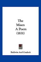 The Miser: A Poem 112090482X Book Cover