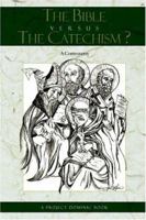The Bible Versus the Catechism? B0029J6OSC Book Cover