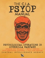 The CIA PSYOP Manual - Psychological Operations in Guerrilla Warfare: Updated 2017 Release - Newly Indexed - With Additional Material - Full-Size Edition (8) (Carlile Intelligence Library) 1949117200 Book Cover