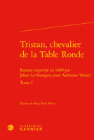 Tristan, Chevalier de la Table Ronde. Tome I: Roman Imprime En 1489 Par Jehan Le Bourgois Pour Anthoine Verard (Le Moyen Age dans les imprimes) (French Edition) 2406095169 Book Cover