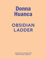 Donna Huanca: Obsidian Ladder 099922154X Book Cover