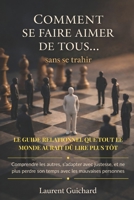 Comment se faire aimer de tous… sans se trahir (The Human Connection Series) (French Edition) 2487822392 Book Cover