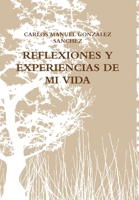 Reflexiones Y Experiencias de Mi Vida (Spanish Edition) 1105181650 Book Cover
