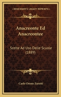 Anacreonte Ed Anacreontee: Scelte Ad Uso Delle Scuole (1889) 1160784574 Book Cover