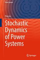 Stochastic Dynamics of Power Systems 9811346895 Book Cover