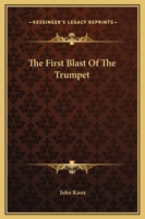 The First Blast Of The Trumpet 1419162314 Book Cover