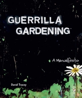 Guerrilla Gardening: A Manualfesto 0865715831 Book Cover