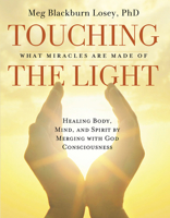Touching the Light: Healing Body, Mind, and Spirit by Merging with God Consciousness 1578634628 Book Cover