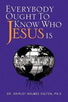 Everybody Ought to Know Who Jesus Is 1436399114 Book Cover