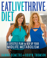 Eat, Live, Thrive Diet: A Lifestyle Plan to REV Up Your Midlife Metabolism 0525653163 Book Cover