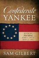 Confederate Yankee Book III: First Blood June 1, 1861 to July 22, 1861 1977208010 Book Cover