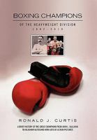 Boxing Champions of the Heavyweight Division 1882-2010 1453514678 Book Cover