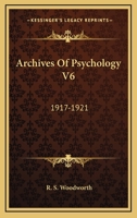 Archives of Psychology, Vol. 6: 1917-1921 (Classic Reprint) 1163128732 Book Cover