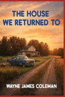 THE HOUSE WE RETURN TO 1997922134 Book Cover