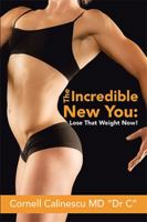 The Incredible New You: Lose That Weight Now! 1524537934 Book Cover