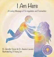 I Am Here: A Loving Message of Co-regulation and Connection B0HKLM372S Book Cover