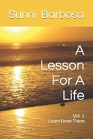 A Lesson For A Life: A Serious Statement 146099891X Book Cover