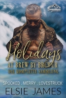 Holidays at Brew by Brewer die Komplette Sammlung: Spooked. Merry. Lovestruck (Bergmänner: Holidays at Brew by Brewer) (German Edition) B0DQDK3DWB Book Cover