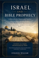 ISRAEL AND BIBLE PROPHECY: A Reference for Pastors and Teachers — From Abraham to the New Creation Prophecy | Hermeneutics | Apologetics | Eschatology | Mission B0H5QZZM74 Book Cover