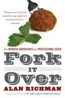 Fork It Over: The Intrepid Adventures of a Professional Eater 0060586303 Book Cover