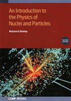 An Introduction to the Physics of Nuclei and Particles (Second Edition) 0750360925 Book Cover