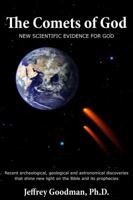 THE COMETS OF GOD- New Scientific Evidence for God: Recent archeological, geological and astronomical discoveries that shine new light on the Bible and its prophecies 0984489126 Book Cover
