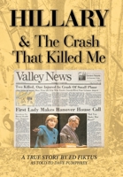 HILLARY & The Crash That Killed Me: A True Story by Ed Fiktus 1669823660 Book Cover