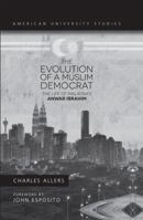 The Evolution Of A Muslim Democrat The Life Of Malaysia's Anwar Ibrahim 1433123568 Book Cover