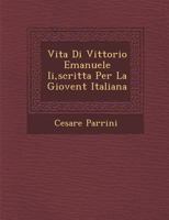 Vita Di Vittorio Emanuele II, Scritta Per La Giovent Italiana 1249993326 Book Cover