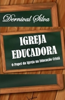 IGREJA EDUCADORA: O Papel da Igreja na Educação Cristã (Portuguese Edition) B0GN1F6G2Q Book Cover