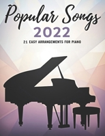 Popular Songs 2022: 21 Easy Arrangements for Piano B0F67JCT8Z Book Cover