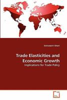 Trade Elasticities and Economic Growth: Implications for Trade Policy 3639281446 Book Cover