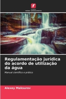 Regulamentação jurídica do acordo de utilização da água 6207419308 Book Cover