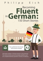 Becoming fluent in German: 150 Short Stories B086PQ51M8 Book Cover