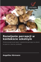 Rozwijanie percepcji w kontekscie szkolnym (Polish Edition) 6209939368 Book Cover