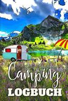 Camping Logbuch: Ein Camper Tagebuch zum selber schreiben f�r den n�chsten Camper, Wohnmobil, Reisemobil, Caravan, WoMo oder RV Road Trip - mit Ausf�llhilfe 1096305569 Book Cover
