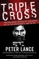 Triple Cross: How bin Laden's Master Spy Penetrated the CIA, the Green Berets, and the FBI--and Why Patrick Fitzgerald Failed to Stop Him 0061189413 Book Cover