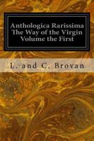 Anthologica Rarissima The Way of the Virgin Volume the First 1537433105 Book Cover